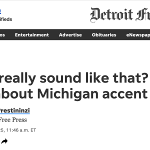 Do we really sound like that? What to know about Michigan accent – Detroit Free Press